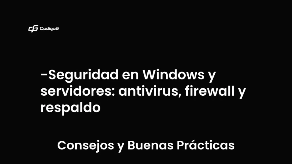 imagen destacada del post con un texto en el centro que dice Seguridad en Windows y servidores: antivirus, firewall y respaldo y abajo del texto aparece la categoria del post que es Consejos y Buenas Prácticas