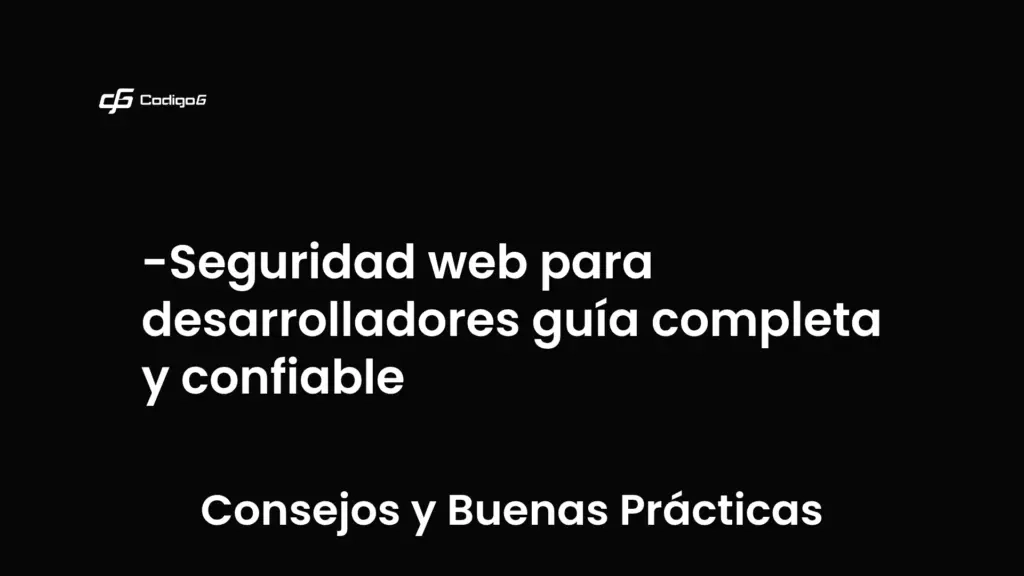 imagen destacada del post con un texto en el centro que dice Seguridad web para desarrolladores guía completa y confiable y abajo del texto aparece la categoria del post que es Consejos y Buenas Prácticas