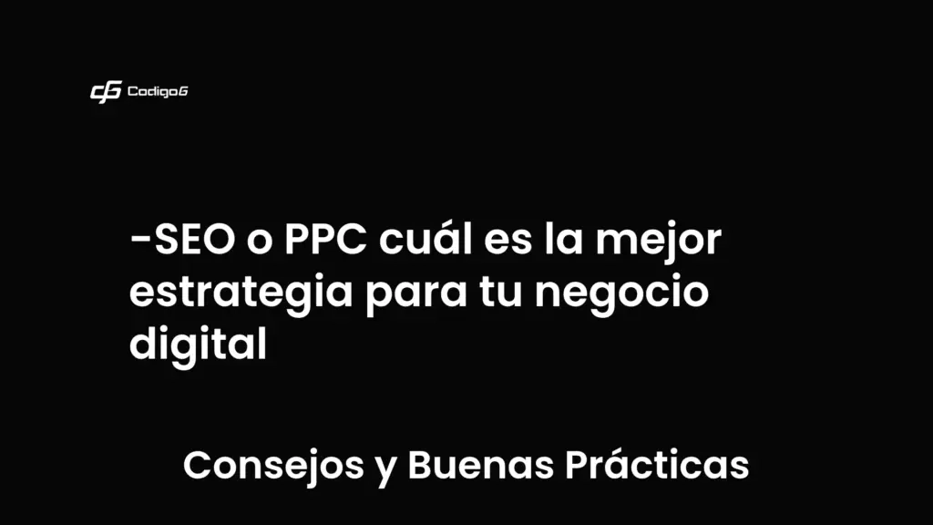 imagen destacada del post con un texto en el centro que dice SEO o PPC cuál es la mejor estrategia para tu negocio digital y abajo del texto aparece la categoria del post que es Consejos y Buenas Prácticas