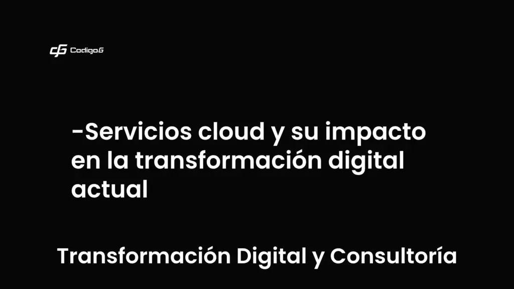 imagen destacada del post con un texto en el centro que dice Servicios cloud y su impacto en la transformación digital actual y abajo del texto aparece la categoria del post que es Transformación Digital y Consultoría