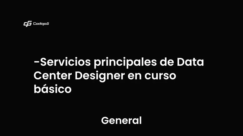 imagen destacada del post con un texto en el centro que dice Servicios principales de Data Center Designer en curso básico y abajo del texto aparece la categoria del post que es General