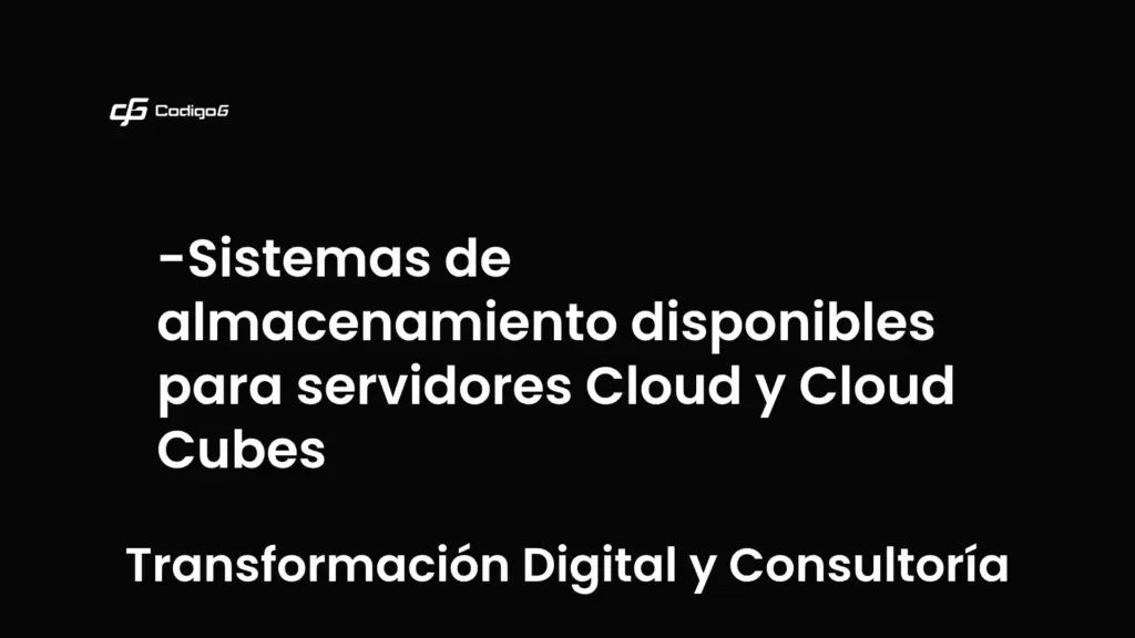 imagen destacada del post con un texto en el centro que dice Sistemas de almacenamiento disponibles para servidores Cloud y Cloud Cubes y abajo del texto aparece la categoria del post que es Transformación Digital y Consultoría