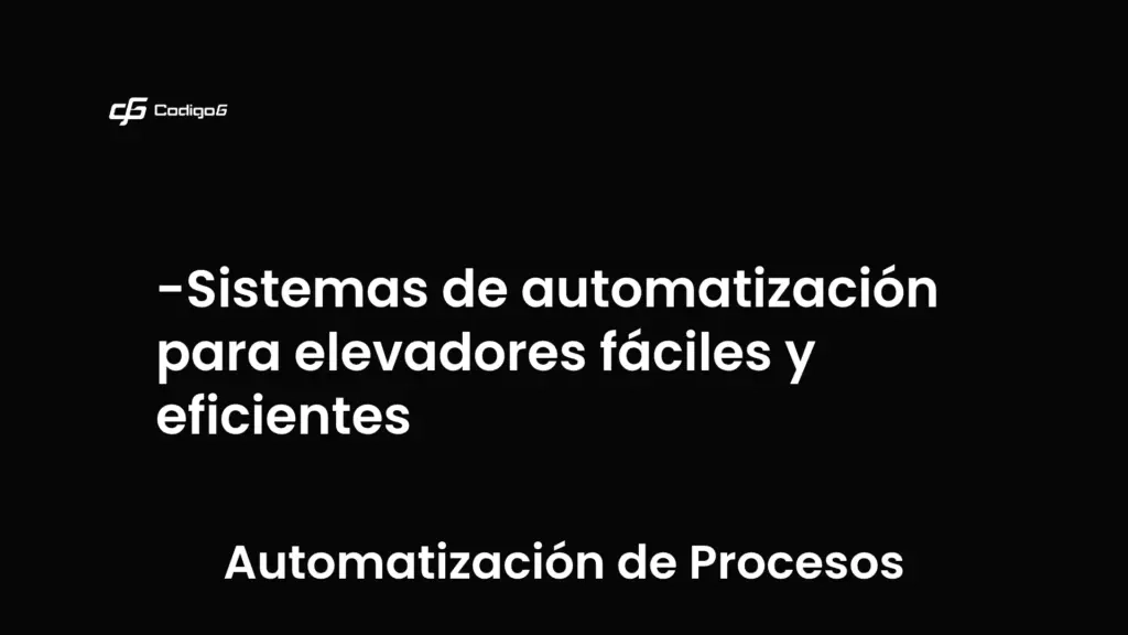 imagen destacada del post con un texto en el centro que dice Sistemas de automatización para elevadores fáciles y eficientes y abajo del texto aparece la categoria del post que es Automatización de Procesos
