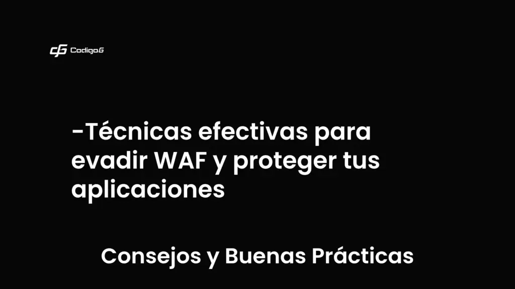 imagen destacada del post con un texto en el centro que dice Técnicas efectivas para evadir WAF y proteger tus aplicaciones y abajo del texto aparece la categoria del post que es Consejos y Buenas Prácticas