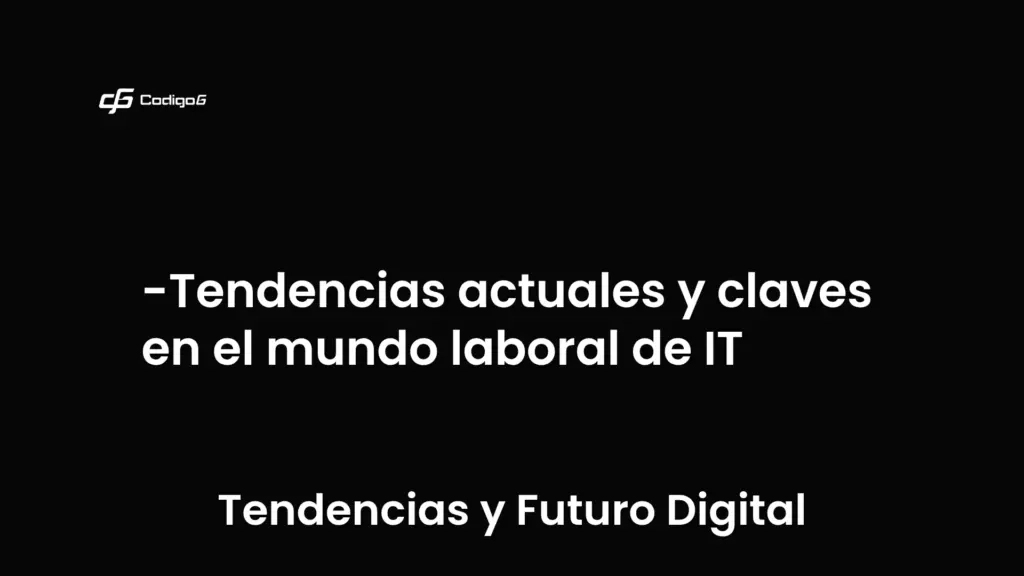 imagen destacada del post con un texto en el centro que dice Tendencias actuales y claves en el mundo laboral de IT y abajo del texto aparece la categoria del post que es Tendencias y Futuro Digital