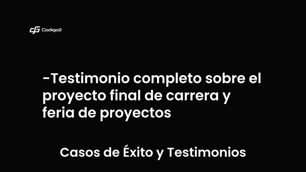 imagen destacada del post con un texto en el centro que dice Testimonio completo sobre el proyecto final de carrera y feria de proyectos y abajo del texto aparece la categoria del post que es Casos de Éxito y Testimonios