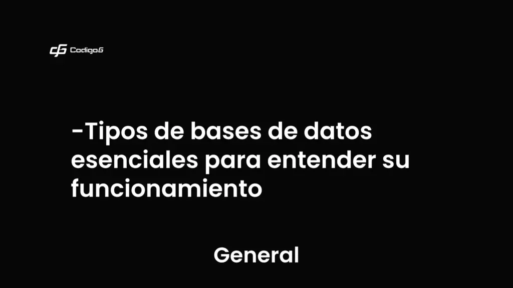 imagen destacada del post con un texto en el centro que dice Tipos de bases de datos esenciales para entender su funcionamiento y abajo del texto aparece la categoria del post que es General