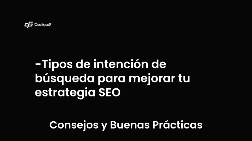 imagen destacada del post con un texto en el centro que dice Tipos de intención de búsqueda para mejorar tu estrategia SEO y abajo del texto aparece la categoria del post que es Consejos y Buenas Prácticas