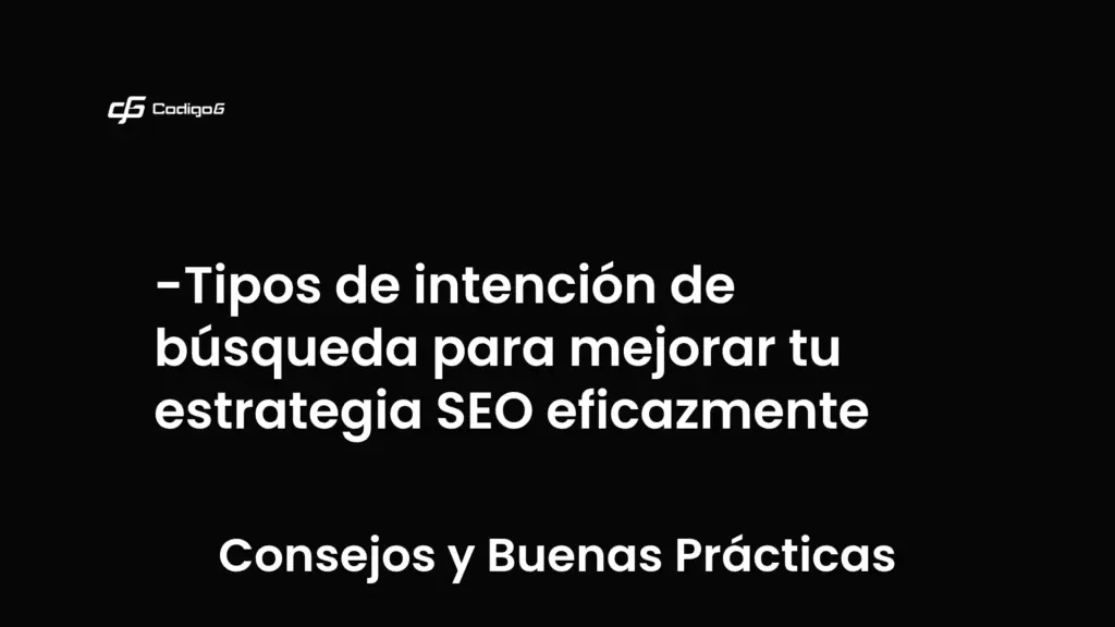 imagen destacada del post con un texto en el centro que dice Tipos de intención de búsqueda para mejorar tu estrategia SEO eficazmente y abajo del texto aparece la categoria del post que es Consejos y Buenas Prácticas