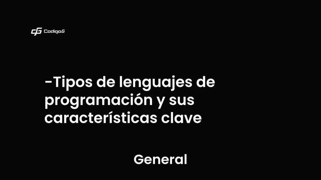 imagen destacada del post con un texto en el centro que dice Tipos de lenguajes de programación y sus características clave y abajo del texto aparece la categoria del post que es General