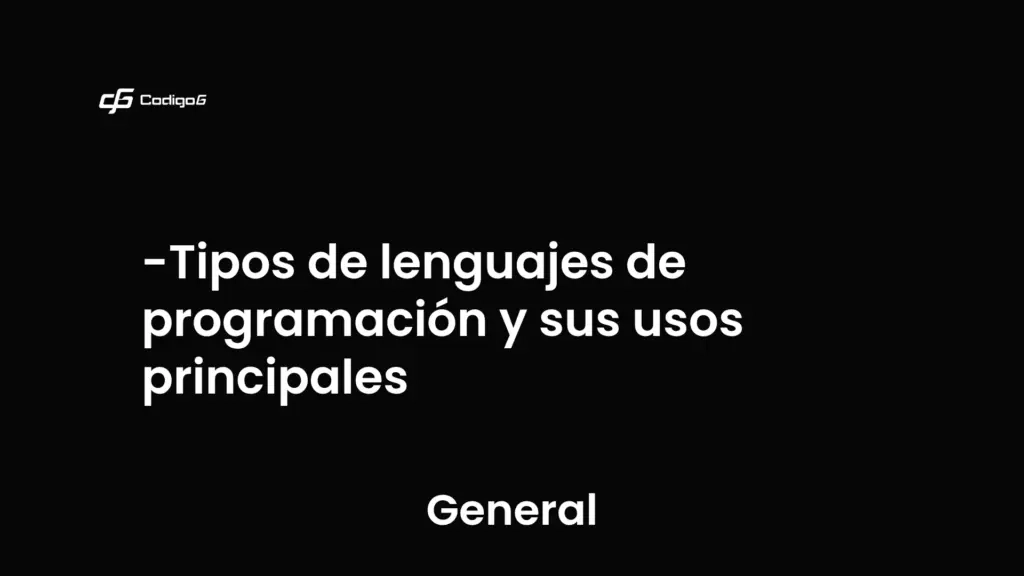 imagen destacada del post con un texto en el centro que dice Tipos de lenguajes de programación y sus usos principales y abajo del texto aparece la categoria del post que es General