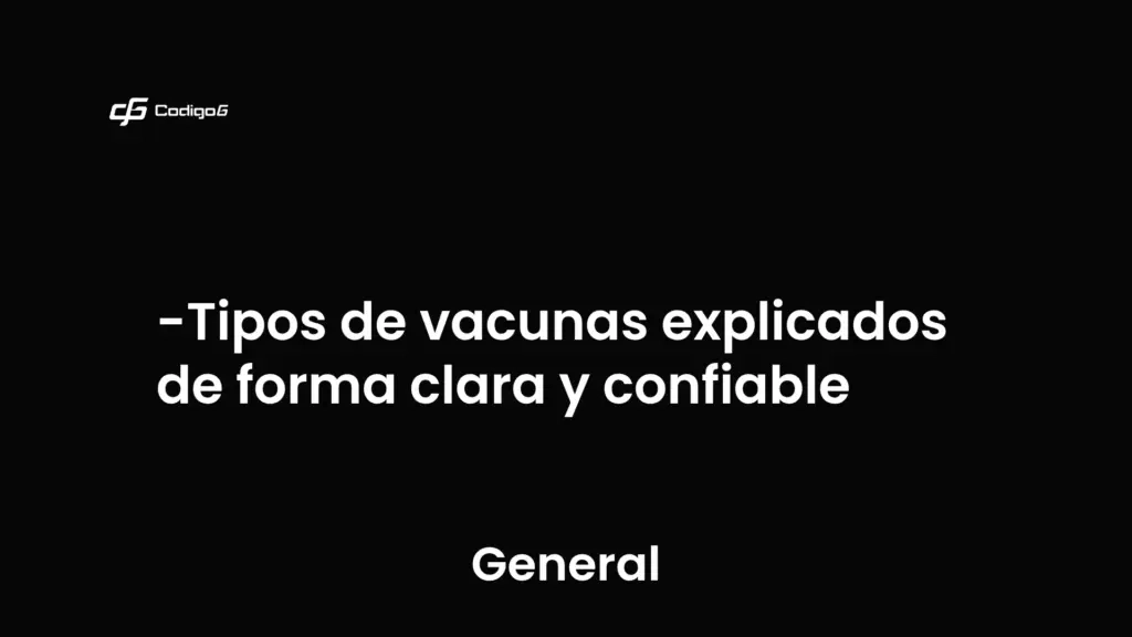 imagen destacada del post con un texto en el centro que dice Tipos de vacunas explicados de forma clara y confiable y abajo del texto aparece la categoria del post que es General
