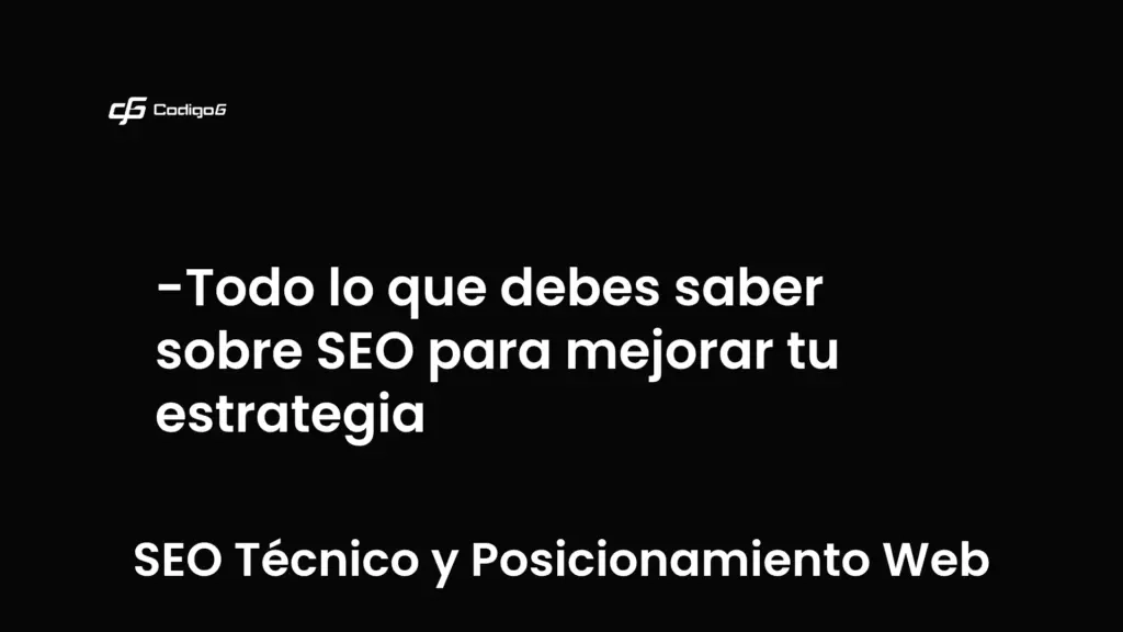 imagen destacada del post con un texto en el centro que dice Todo lo que debes saber sobre SEO para mejorar tu estrategia y abajo del texto aparece la categoria del post que es SEO Técnico y Posicionamiento Web