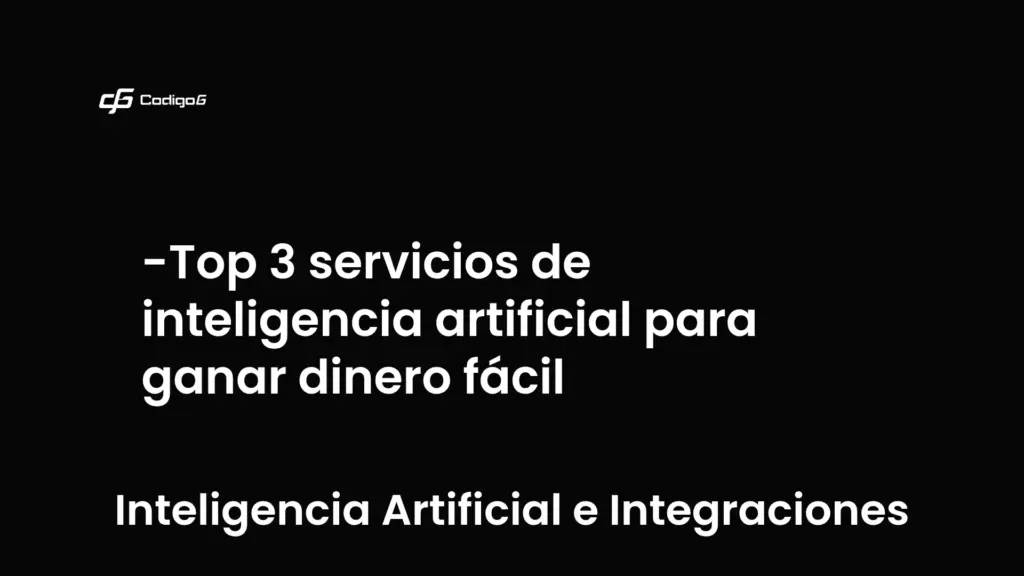 imagen destacada del post con un texto en el centro que dice Top 3 servicios de inteligencia artificial para ganar dinero fácil y abajo del texto aparece la categoria del post que es Inteligencia Artificial e Integraciones