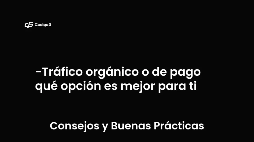 imagen destacada del post con un texto en el centro que dice Tráfico orgánico o de pago qué opción es mejor para ti y abajo del texto aparece la categoria del post que es Consejos y Buenas Prácticas