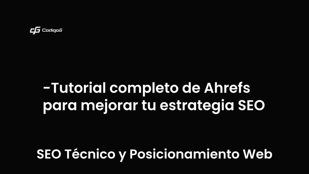 imagen destacada del post con un texto en el centro que dice Tutorial completo de Ahrefs para mejorar tu estrategia SEO y abajo del texto aparece la categoria del post que es SEO Técnico y Posicionamiento Web