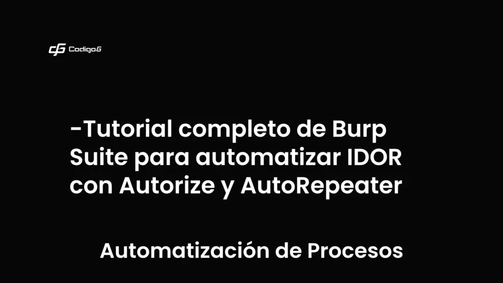 imagen destacada del post con un texto en el centro que dice Tutorial completo de Burp Suite para automatizar IDOR con Autorize y AutoRepeater y abajo del texto aparece la categoria del post que es Automatización de Procesos