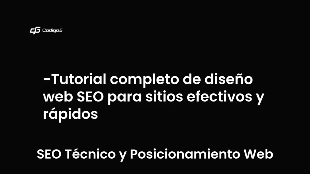 imagen destacada del post con un texto en el centro que dice Tutorial completo de diseño web SEO para sitios efectivos y rápidos y abajo del texto aparece la categoria del post que es SEO Técnico y Posicionamiento Web