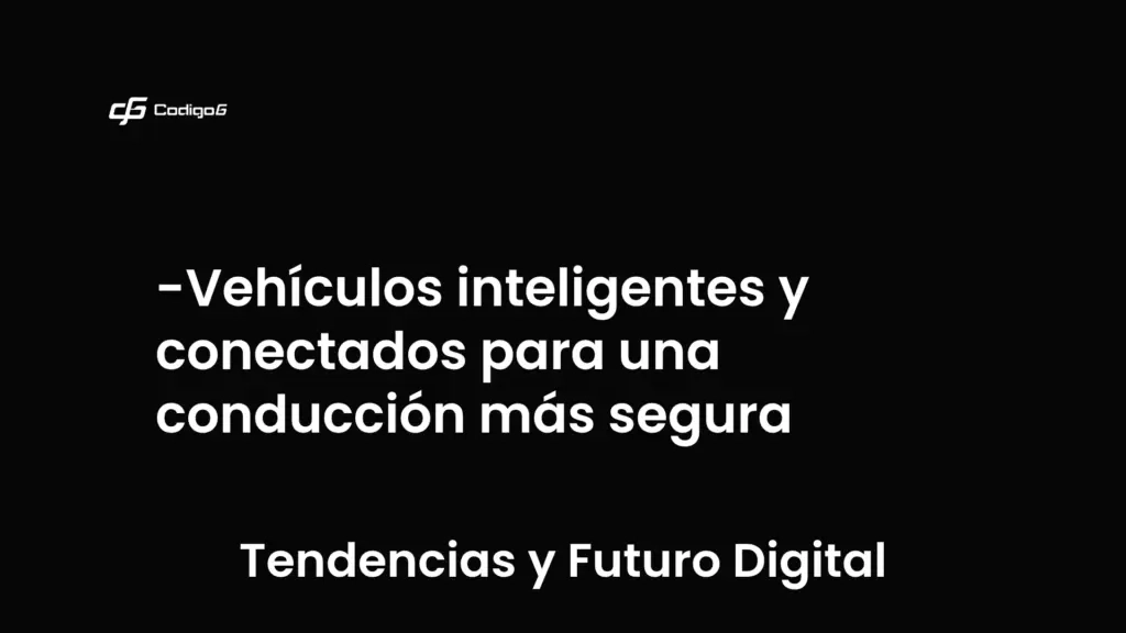 imagen destacada del post con un texto en el centro que dice Vehículos inteligentes y conectados para una conducción más segura y abajo del texto aparece la categoria del post que es Tendencias y Futuro Digital