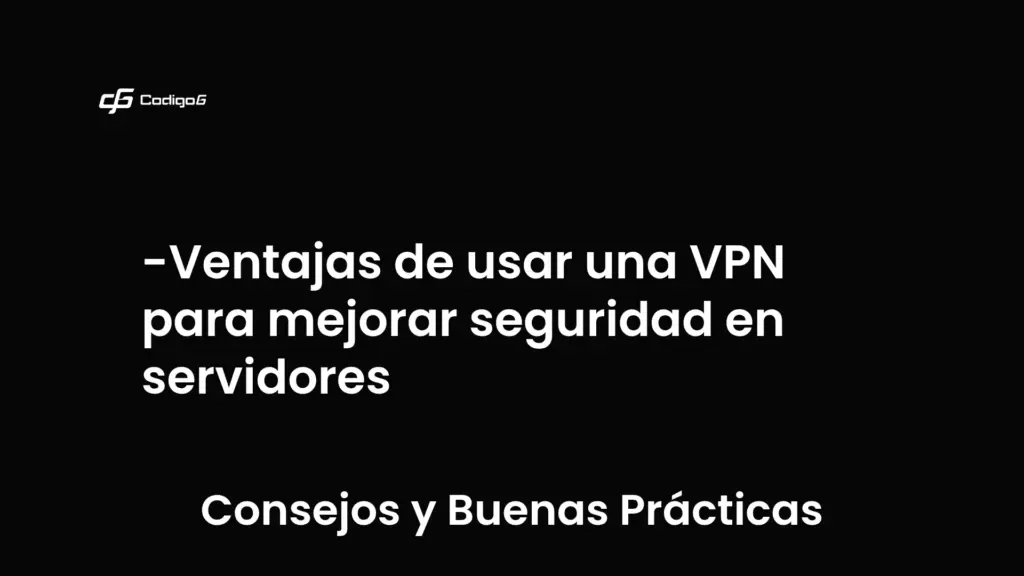 imagen destacada del post con un texto en el centro que dice Ventajas de usar una VPN para mejorar seguridad en servidores y abajo del texto aparece la categoria del post que es Consejos y Buenas Prácticas