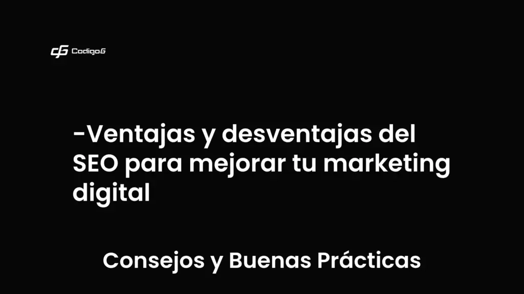 imagen destacada del post con un texto en el centro que dice Ventajas y desventajas del SEO para mejorar tu marketing digital y abajo del texto aparece la categoria del post que es Consejos y Buenas Prácticas