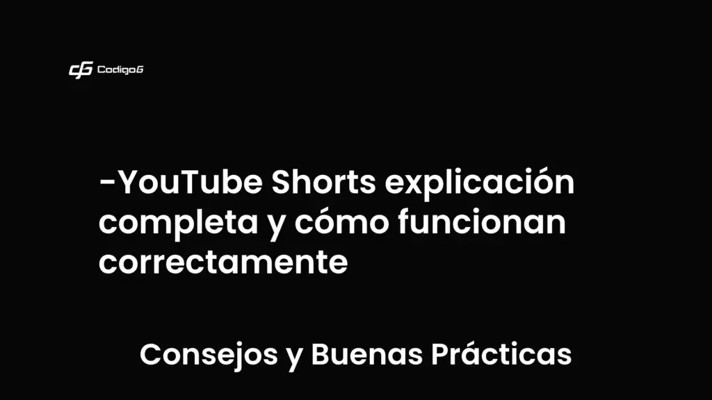 imagen destacada del post con un texto en el centro que dice YouTube Shorts explicación completa y cómo funcionan correctamente y abajo del texto aparece la categoria del post que es Consejos y Buenas Prácticas